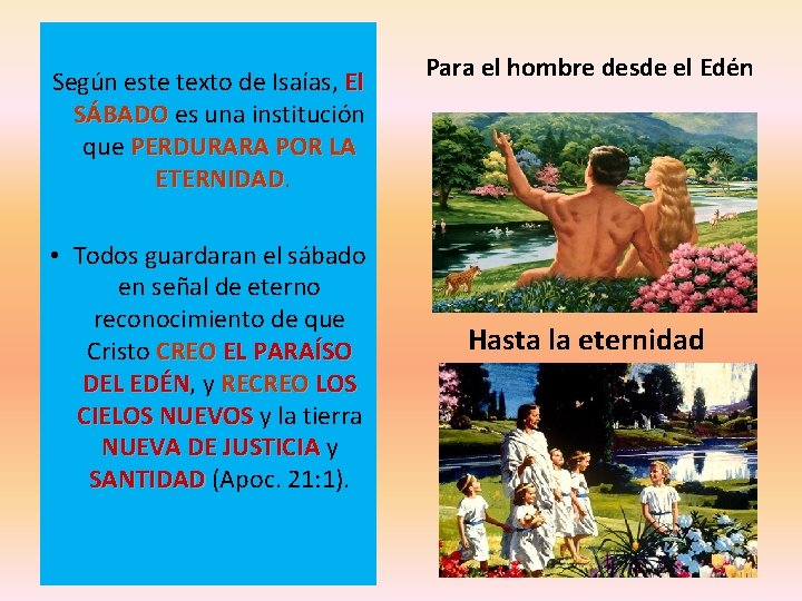 Según este texto de Isaías, El SÁBADO es una institución que PERDURARA POR LA Según este texto de Isaías, El SÁBADO es una institución que PERDURARA POR LA