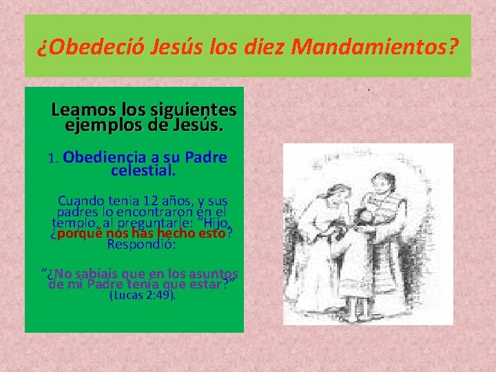 ¿Obedeció Jesús los diez Mandamientos? • Leamos los siguientes ejemplos de Jesús. 1. Obediencia ¿Obedeció Jesús los diez Mandamientos? • Leamos los siguientes ejemplos de Jesús. 1. Obediencia