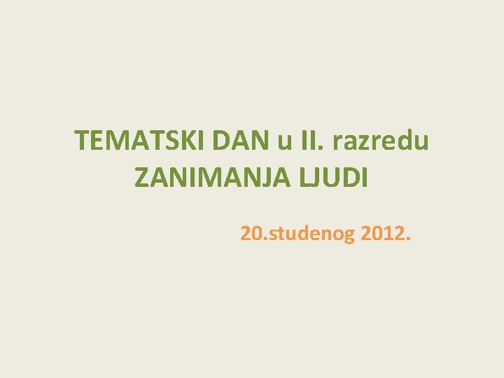 TEMATSKI DAN u II. razredu ZANIMANJA LJUDI 20. studenog 2012. 