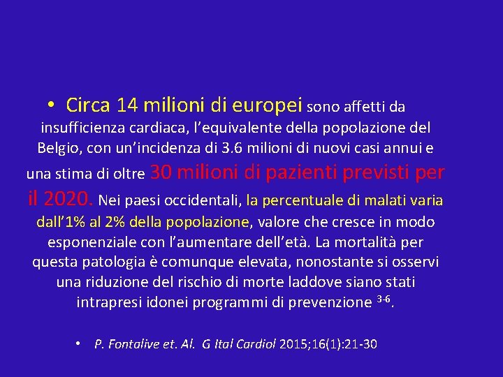  • Circa 14 milioni di europei sono affetti da insufficienza cardiaca, l’equivalente della