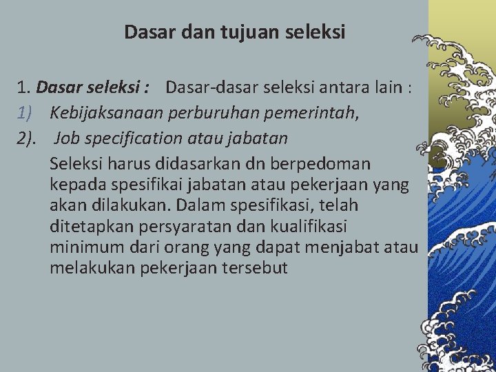 Dasar dan tujuan seleksi 1. Dasar seleksi : Dasar-dasar seleksi antara lain : 1)