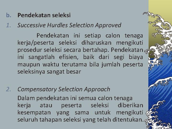 b. Pendekatan seleksi 1. Successive Hurdles Selection Approved Pendekatan ini setiap calon tenaga kerja/peserta