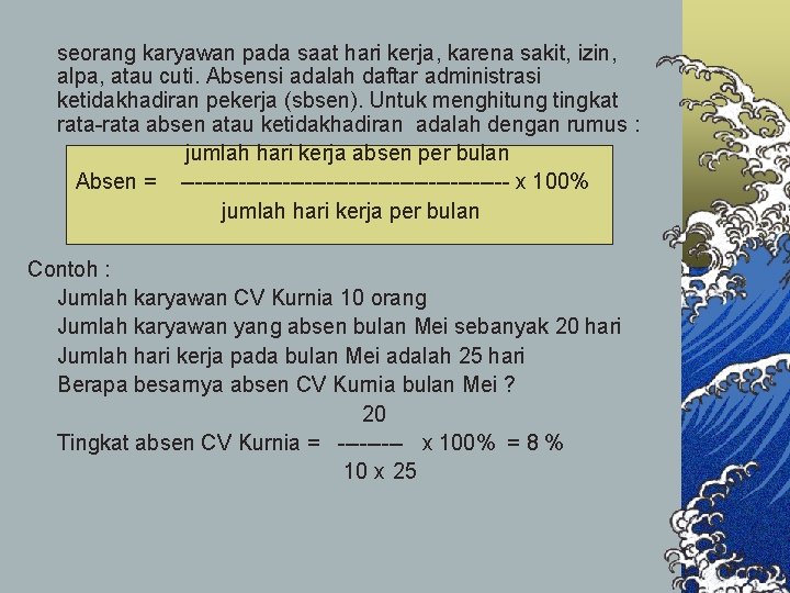 seorang karyawan pada saat hari kerja, karena sakit, izin, alpa, atau cuti. Absensi adalah