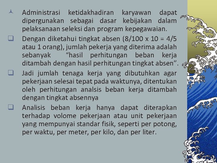 © Administrasi ketidakhadiran karyawan dapat dipergunakan sebagai dasar kebijakan dalam pelaksanaan seleksi dan program