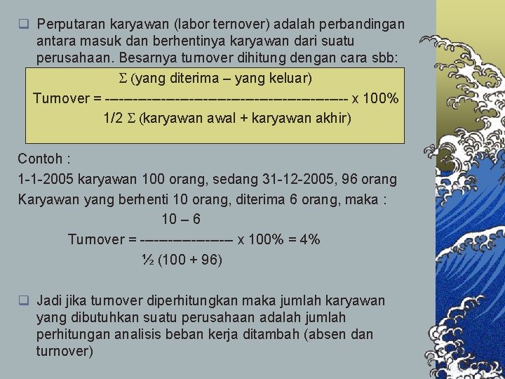 q Perputaran karyawan (labor ternover) adalah perbandingan antara masuk dan berhentinya karyawan dari suatu