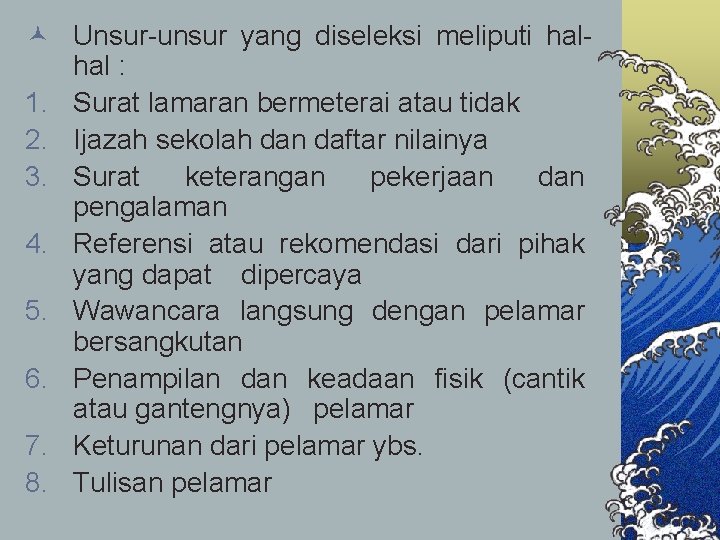 © Unsur-unsur yang diseleksi meliputi halhal : 1. Surat lamaran bermeterai atau tidak 2.