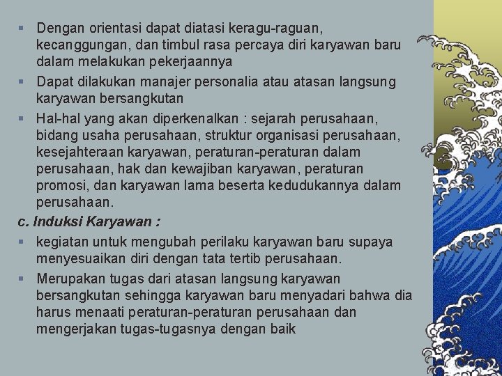 § Dengan orientasi dapat diatasi keragu-raguan, kecanggungan, dan timbul rasa percaya diri karyawan baru