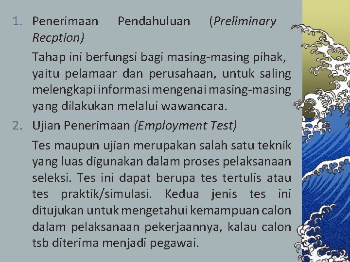 1. Penerimaan Pendahuluan (Preliminary Recption) Tahap ini berfungsi bagi masing-masing pihak, yaitu pelamaar dan