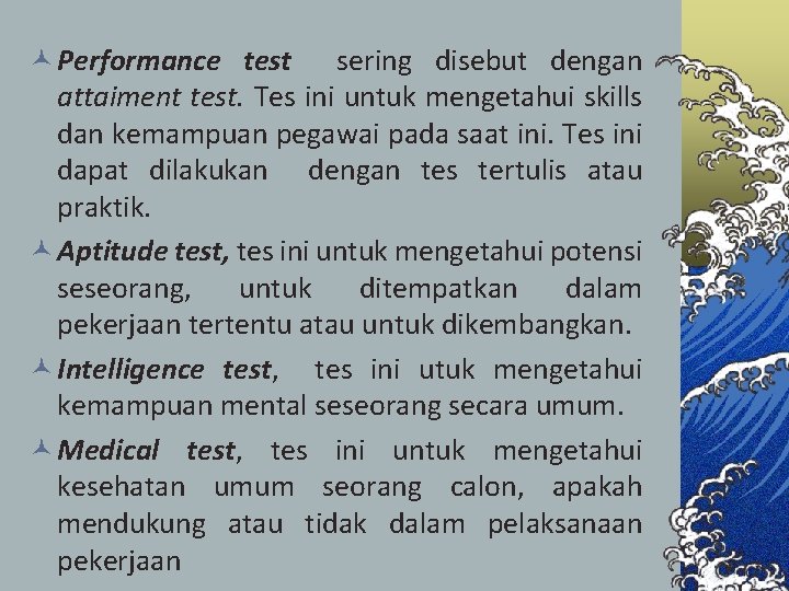 © Performance test sering disebut dengan attaiment test. Tes ini untuk mengetahui skills dan