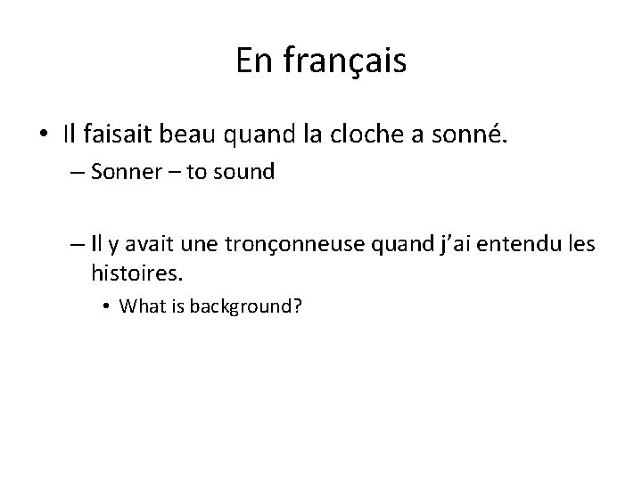 En français • Il faisait beau quand la cloche a sonné. – Sonner –