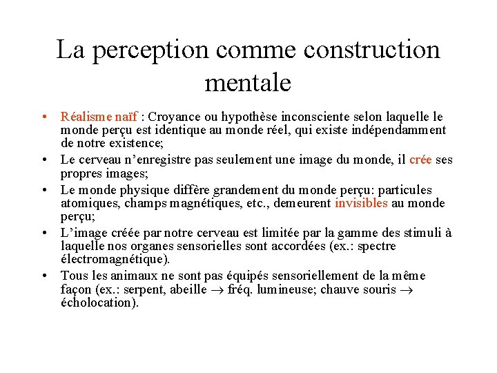 La perception comme construction mentale • Réalisme naïf : Croyance ou hypothèse inconsciente selon