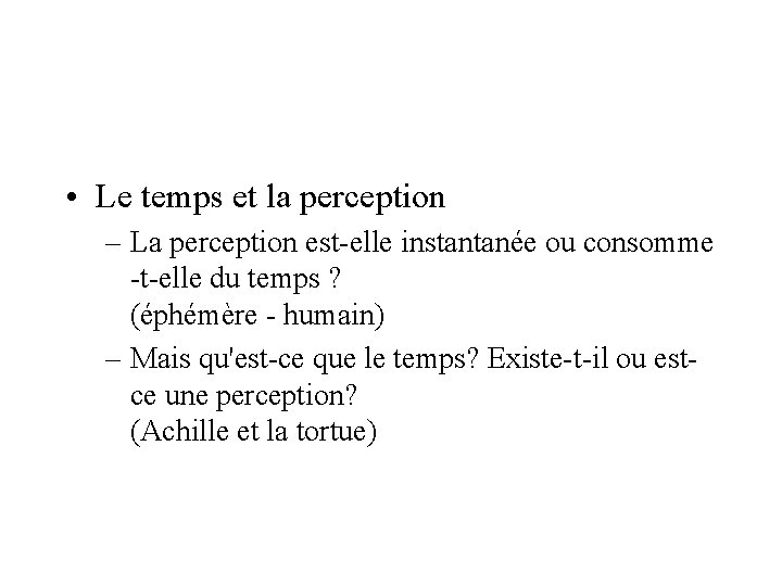  • Le temps et la perception – La perception est-elle instantanée ou consomme