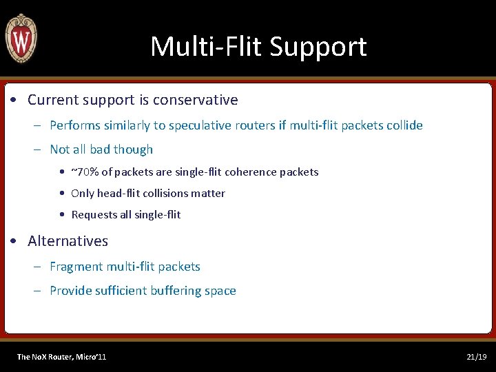 Multi-Flit Support • Current support is conservative – Performs similarly to speculative routers if