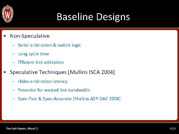 Baseline Designs • Non-Speculative – Serial arbitration & switch logic – Long cycle time