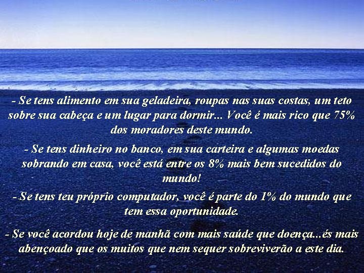 - Se tens alimento em sua geladeira, roupas nas suas costas, um teto sobre