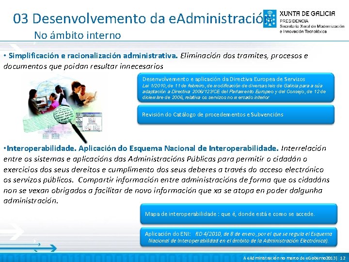 03 Desenvolvemento da e. Administración No ámbito interno • Simplificación e racionalización administrativa. Eliminación