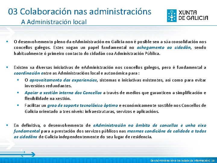 03 Colaboración nas administracións A Administración local • O desenvolvemento pleno da e. Administración