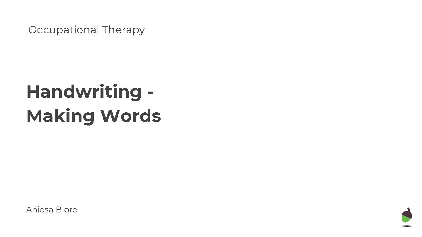 Occupational Therapy Handwriting Making Words Aniesa Blore 