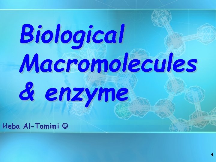 Biological Macromolecules & enzyme Heba Al-Tamimi 1 