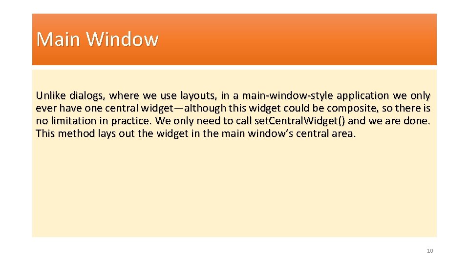 Main Window Unlike dialogs, where we use layouts, in a main-window-style application we only
