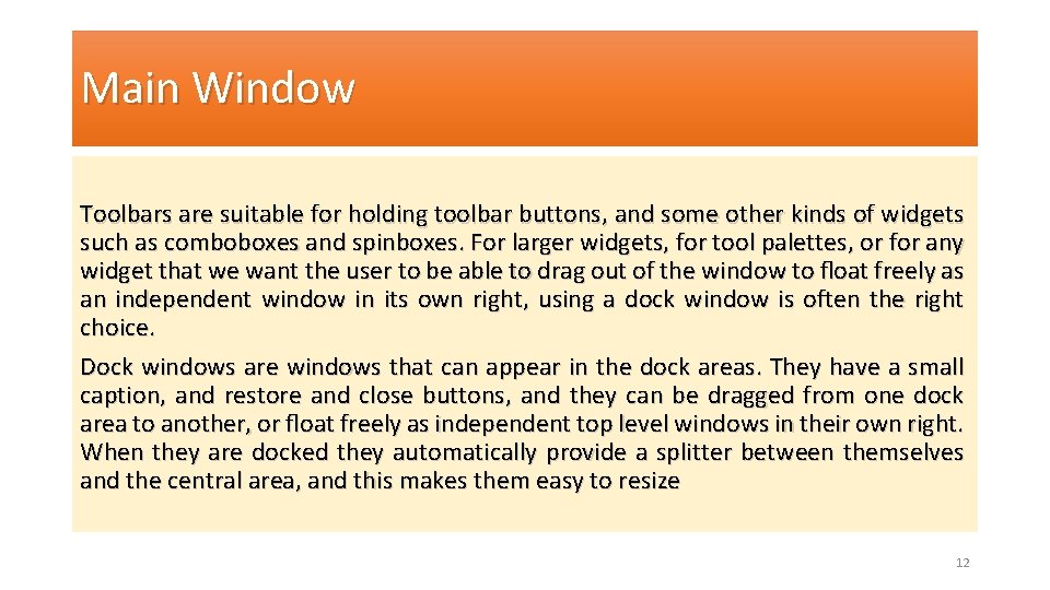 Main Window Toolbars are suitable for holding toolbar buttons, and some other kinds of