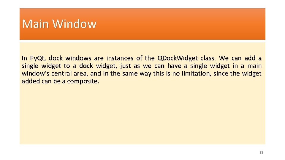 Main Window In Py. Qt, dock windows are instances of the QDock. Widget class.