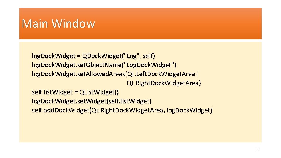 Main Window log. Dock. Widget = QDock. Widget("Log", self) log. Dock. Widget. set. Object.