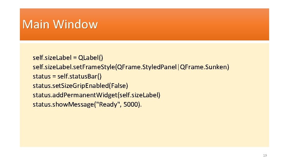 Main Window self. size. Label = QLabel() self. size. Label. set. Frame. Style(QFrame. Styled.