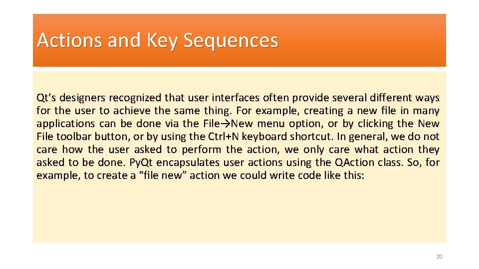 Actions and Key Sequences Qt’s designers recognized that user interfaces often provide several different