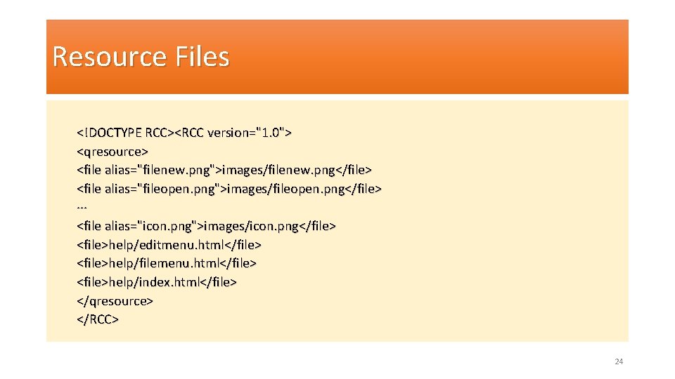 Resource Files <!DOCTYPE RCC><RCC version="1. 0"> <qresource> <file alias="filenew. png">images/filenew. png</file> <file alias="fileopen. png">images/fileopen.