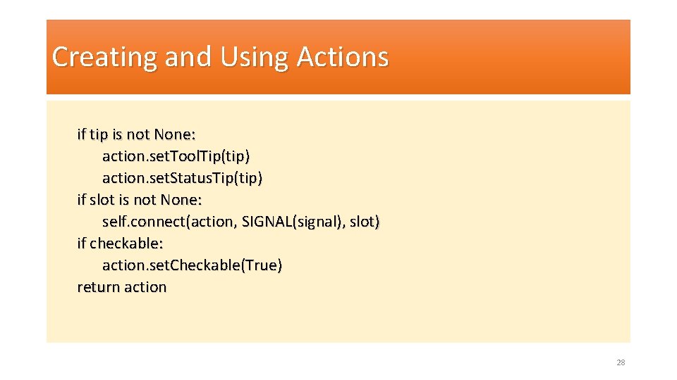 Creating and Using Actions if tip is not None: action. set. Tool. Tip(tip) action.