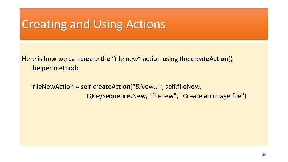Creating and Using Actions Here is how we can create the “file new” action Creating and Using Actions Here is how we can create the “file new” action