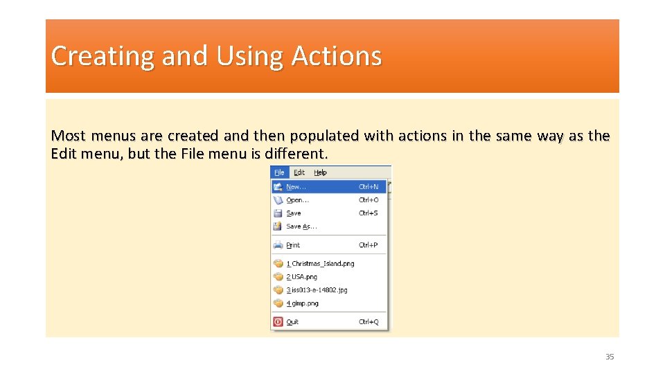 Creating and Using Actions Most menus are created and then populated with actions in