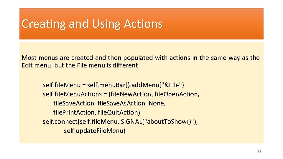 Creating and Using Actions Most menus are created and then populated with actions in