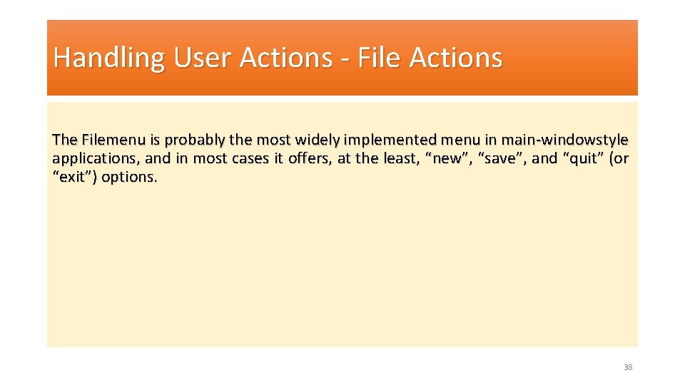 Handling User Actions - File Actions The Filemenu is probably the most widely implemented