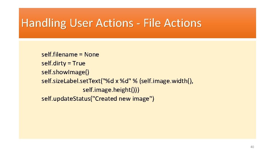 Handling User Actions - File Actions self. filename = None self. dirty = True