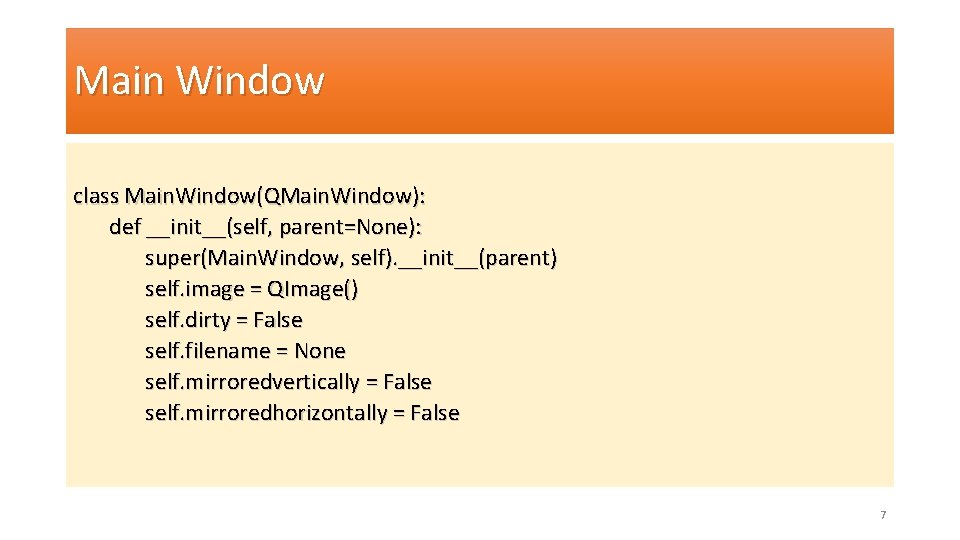 Main Window class Main. Window(QMain. Window): def __init__(self, parent=None): super(Main. Window, self). __init__(parent) self.