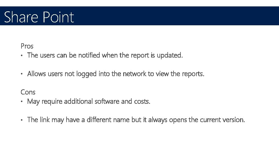 Share Point Pros • The users can be notified when the report is updated.