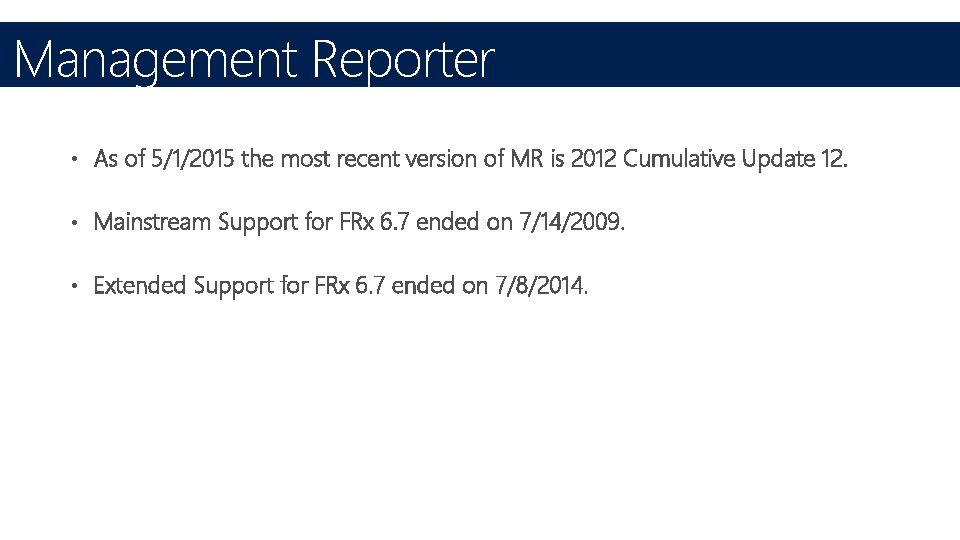 Management Reporter • As of 5/1/2015 the most recent version of MR is 2012