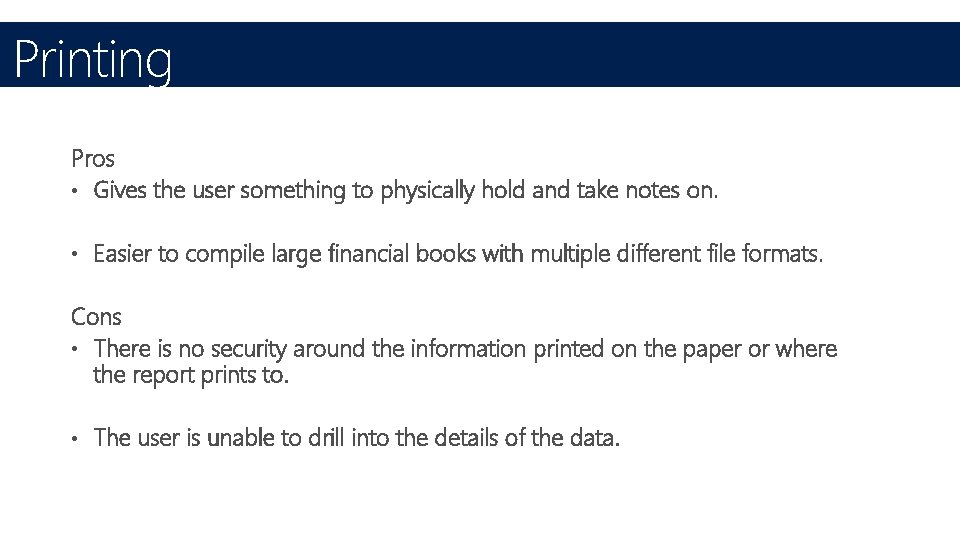 Printing Pros • Gives the user something to physically hold and take notes on.