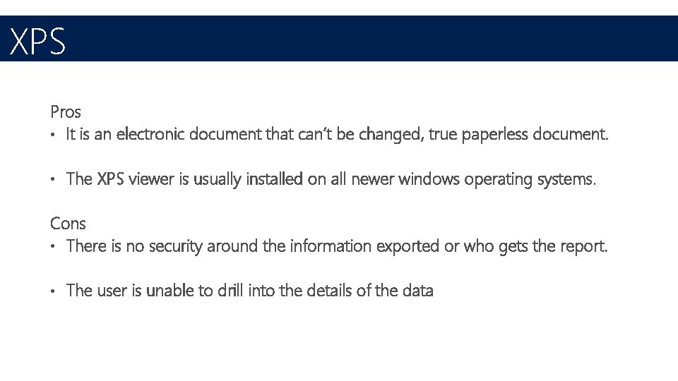 XPS Pros • It is an electronic document that can’t be changed, true paperless
