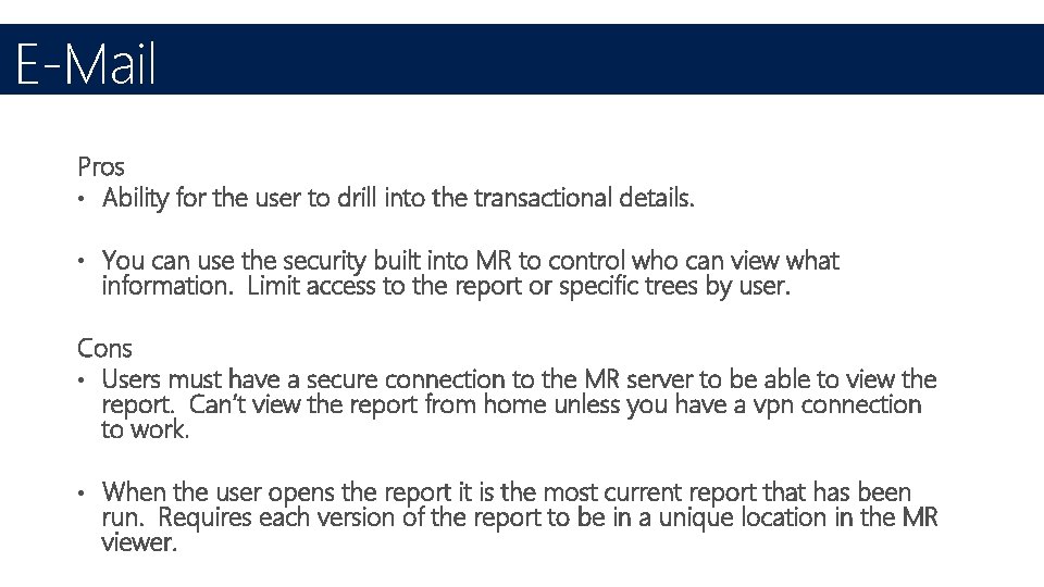 E-Mail Pros • Ability for the user to drill into the transactional details. •
