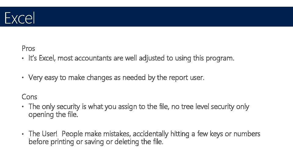 Excel Pros • It’s Excel, most accountants are well adjusted to using this program.
