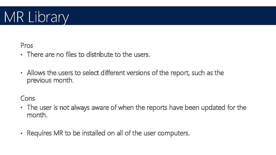 MR Library Pros • There are no files to distribute to the users. •