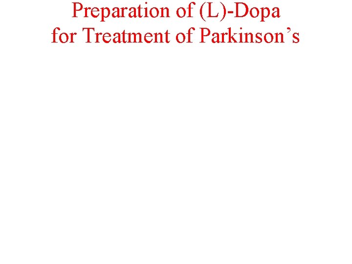 Preparation of (L)-Dopa for Treatment of Parkinson’s 