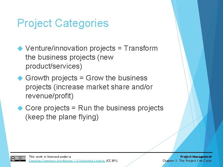 Project Categories Venture/innovation projects = Transform the business projects (new product/services) Growth projects =