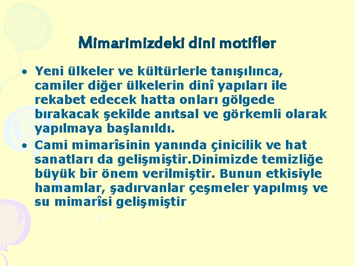 Mimarimizdeki dini motifler • Yeni ülkeler ve kültürlerle tanışılınca, camiler diğer ülkelerin dinî yapıları