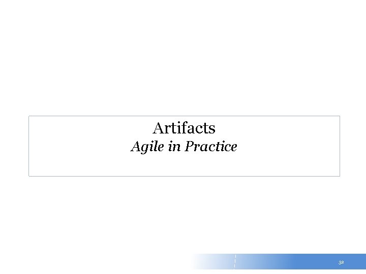 Artifacts Agile in Practice 32 