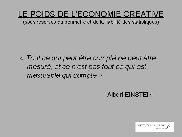 LE POIDS DE L’ECONOMIE CREATIVE (sous réserves du périmètre et de la fiabilité des