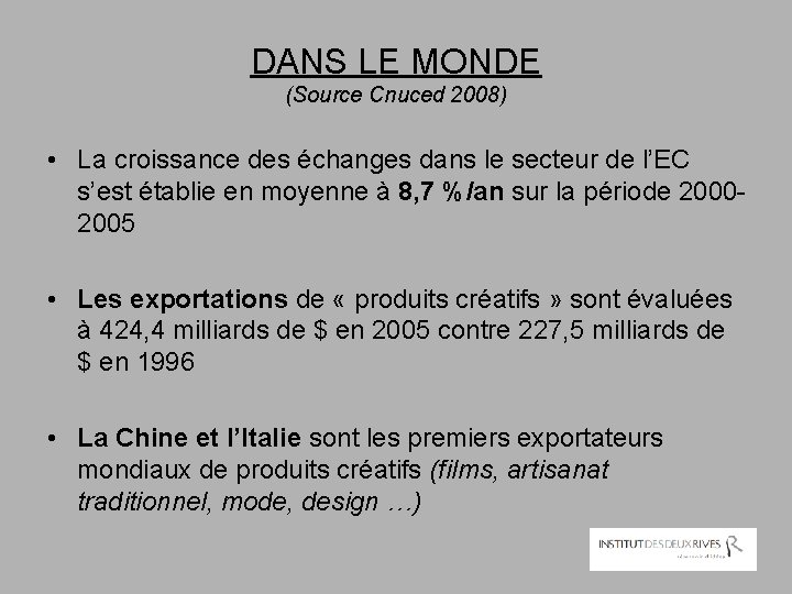DANS LE MONDE (Source Cnuced 2008) • La croissance des échanges dans le secteur